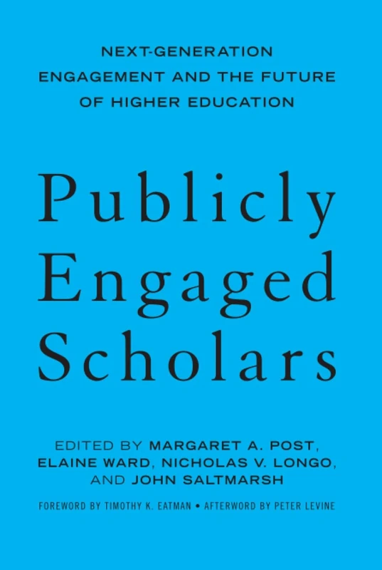 Publicly Engaged Scholars: Next-Generation Engagement and the Future of Higher Education