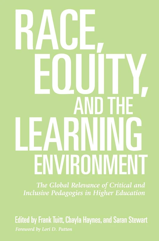 Race, Equity, and the Learning Environment: The Global Relevance of Critical and Inclusive Pedagogies in Higher Education