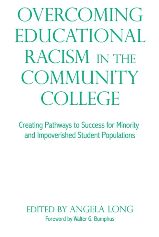 Overcoming Educational Racism in the Community College: Creating Pathways to Success for Minority and Impoverished Student Populations (Innovative Ideas for Community Colleges Series)