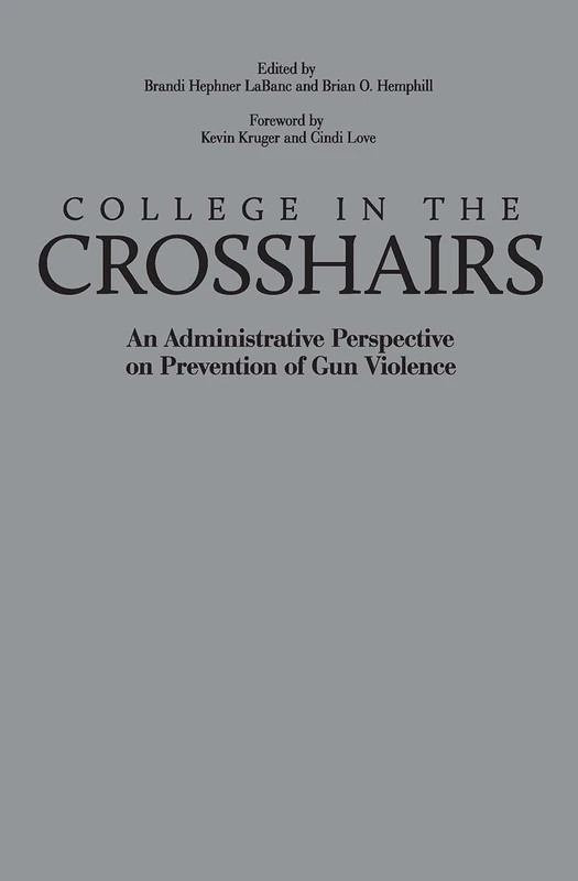 College in the Crosshairs: An Administrative Perspective on Prevention of Gun Violence (An ACPA Co-Publication)