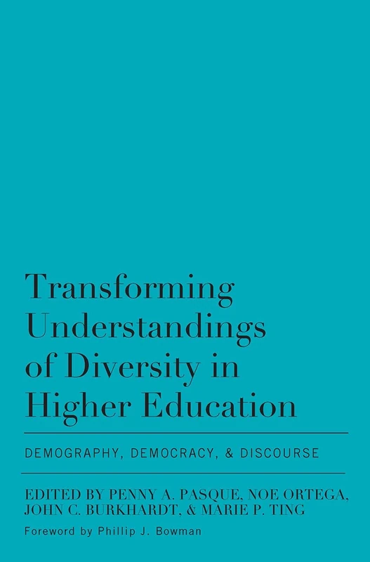 Transforming Understandings of Diversity in Higher Education: Demography, Democracy, and Discourse