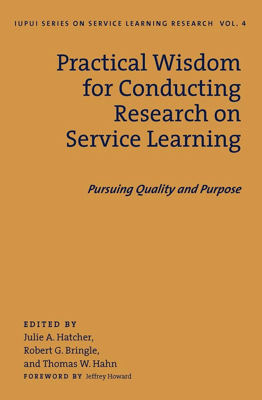 Practical Wisdom for Conducting Research on Service Learning: Pursuing Quality and Purpose (IUPUI Series on Service Learning Research)