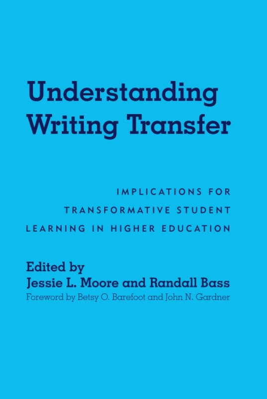 Understanding Writing Transfer: Implications for Transformative Student Learning in Higher Education