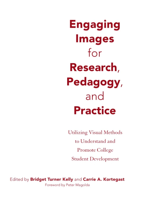 Engaging Images for Research, Pedagogy, and Practice: Utilizing Visual Methods to Understand and Promote College Student Development
