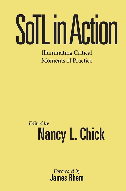 SoTL in Action: Illuminating Critical Moments of Practice (New Pedagogies and Practices for Teaching in Higher Education)