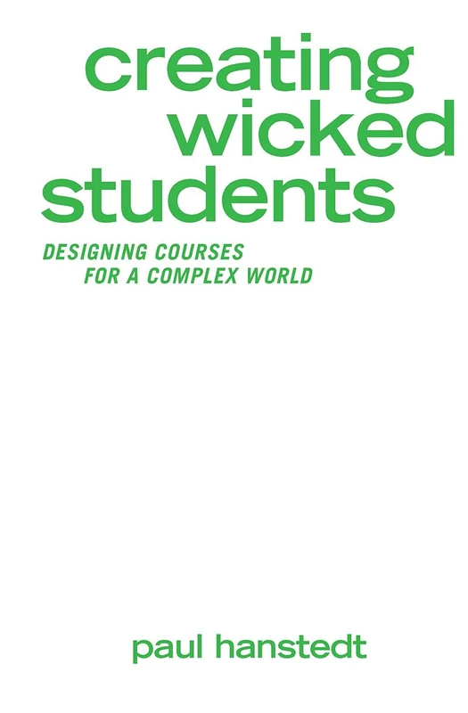 Creating Wicked Students: Designing Courses for a Complex World - Image 1