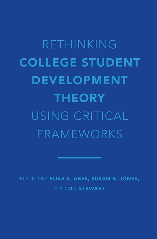 Rethinking College Student Development Theory Using Critical Frameworks