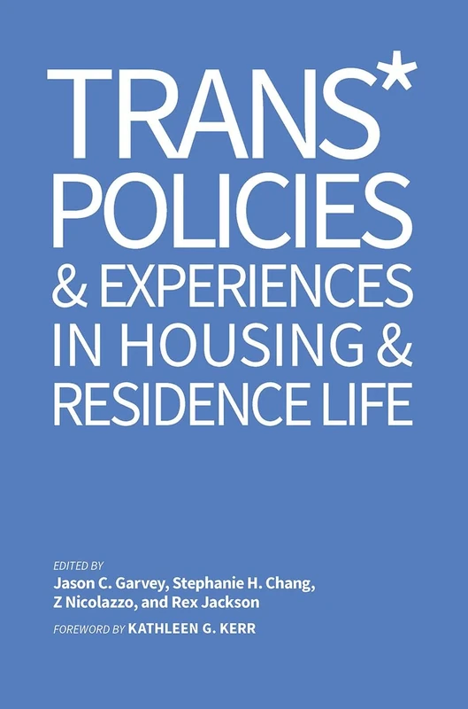 Trans* Policies & Experiences in Housing & Residence Life (An ACPA Co-Publication)