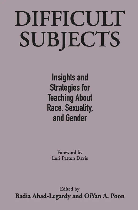 Difficult Subjects: Insights and Strategies for Teaching About Race, Sexuality, and Gender