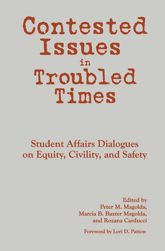 Contested Issues in Troubled Times: Student Affairs Dialogues on Equity, Civility, and Safety