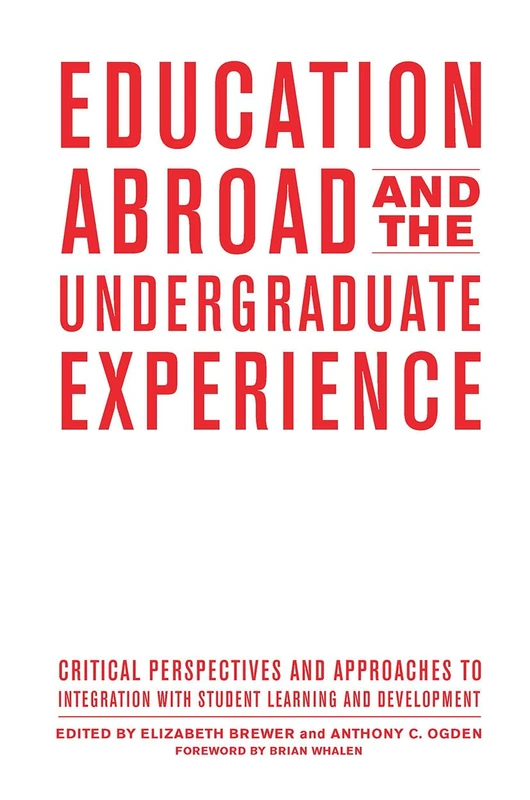 Education Abroad and the Undergraduate Experience: Critical Perspectives and Approaches to Integration with Student Learning and Development