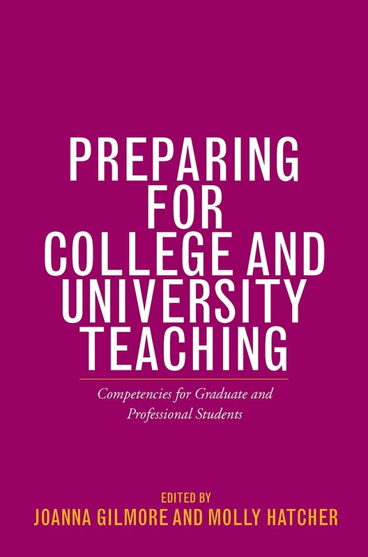 Preparing for College and University Teaching: Competencies for Graduate and Professional Students