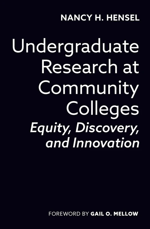 Undergraduate Research at Community Colleges: Equity, Discovery, and Innovation