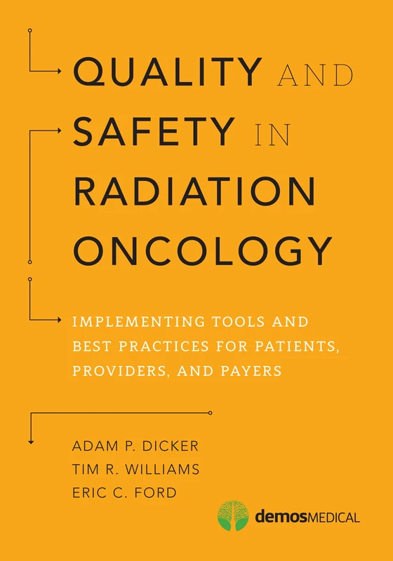 Quality and Safety in Radiation Oncology: Implementing Tools and Best Practices for Patients, Providers, and Payers