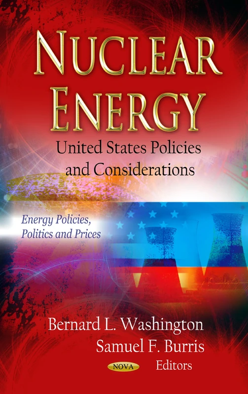 Nuclear Energy: U.S. Policies & Considerations (Energy Policies, Politics and Prices)