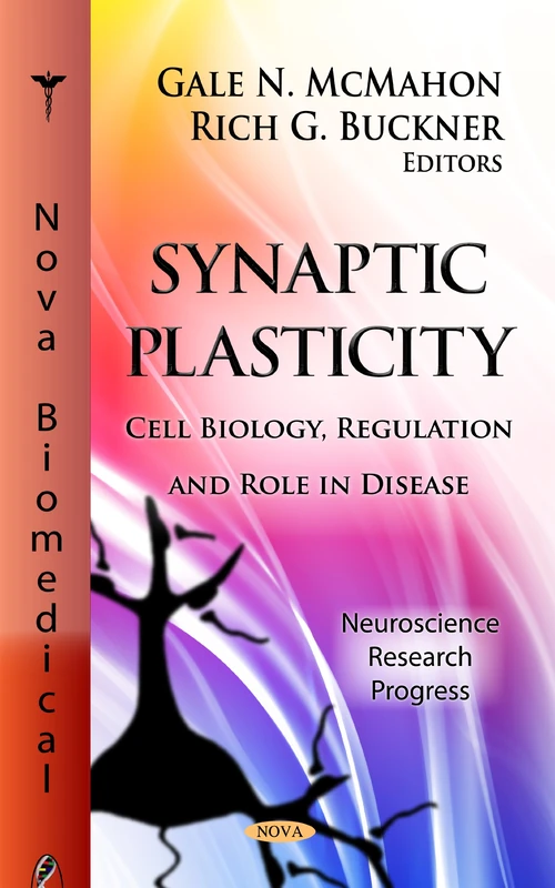 Synaptic Plasticity: Cell Biology, Regulation & Role in Disease (Neuroscience Research Progress Series)