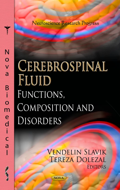 Cerebrospinal Fluid: Functions, Composition & Disorders (Neuroscience Research Progress: Neurology - Laboratory and Clinical Research Developments)