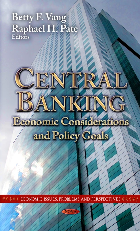 Central Banking: Economic Considerations & Policy Goals (Economic Issues, Problems & Perspectives Series)