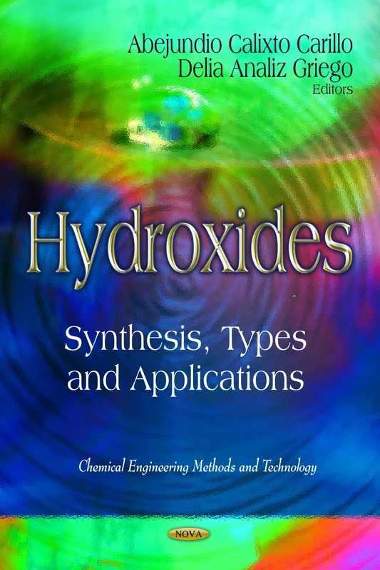 Hydroxides: Synthesis, Types & Applications (Chemical Engineering Methods & Technology Series)