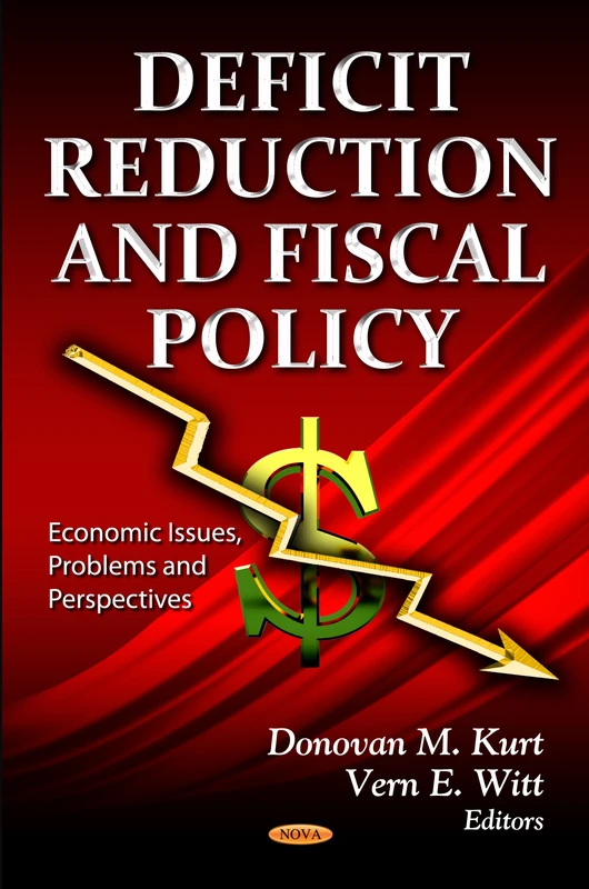 Deficit Reduction & Fiscal Policy: Considerations & Options (Economic Issues, Problems & Perspectives Series) (Economic Issues, Problems and Perspective: Monetary, Fiscal and Trade Policies)