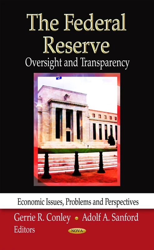 FEDERAL RESERVE OVERSIGHT TR: Oversight & Transparency (Economic Issues, Problems and Perspectives)