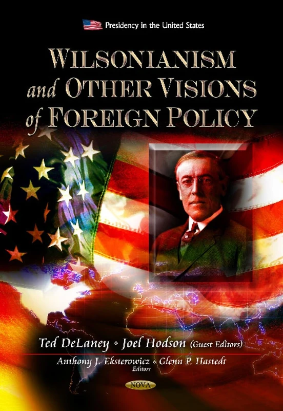 WILSONIANISM OTHER VISIONS OF FOREIGN PO (Presidency in the United States: Political Leaders and Their Assessment)