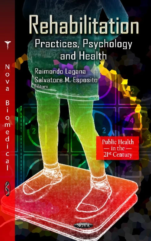 REHABILITATION PRACT.PSYCH.HEA: Practices, Psychology & Health (Public Health in the 21st Century: Health Care Issues, Costs and Access)