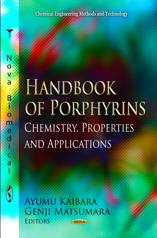 Handbook of Porphyrins: Chemistry, Properties & Applications (Chemical Engineering Methods & Technology Series) (Chemical Engineering Methods and Technology)