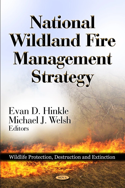 NATIONAL WILDLAND FIRE MANAGEMENT (Wildlife Protection, Destruction and Extinction: Environmental Remediation Technologies, Regulations and Safety)