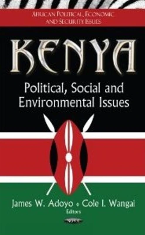 KENYA POLITICAL SOCIAL ENVIRO.: Political, Social & Environmental Issues (African Political, Economic, and Security Issues: Global Political Studies)