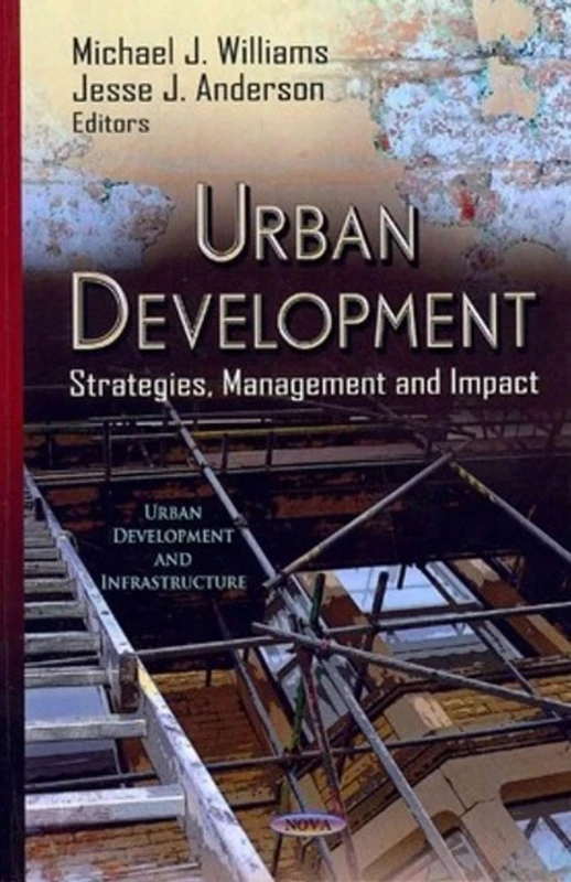 URBAN DEVELOPMENT STRAT.MANAG.: Strategies, Management & Impact (Urban Development and Infrastructure; Environmental Remediation Technologies, Regulations and Safety)