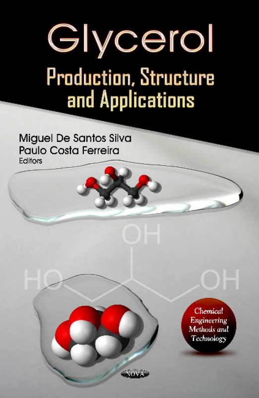 GLYCEROL PROD.STRUCT.APPLIC: Production, Structure & Applications (Chemical Engineering Methods and Technology)