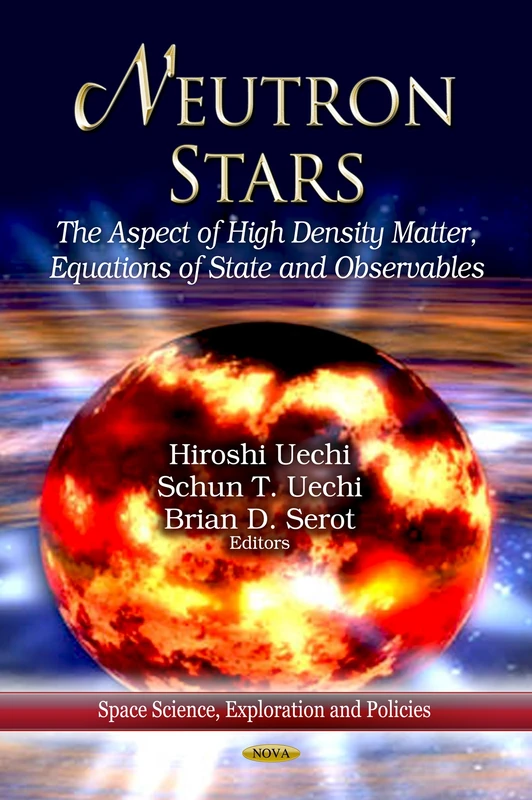 NEUTRON STARS: The Aspect of High Density Matter, Equations of State & Observables (Space Science, Exploration and Policies; Physics Research and Technology)