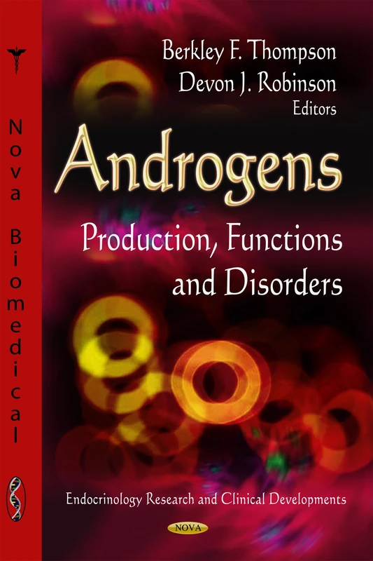 ANDROGENS: Production, Functions & Disorders (Endocrinology Research and Clinical Developments)