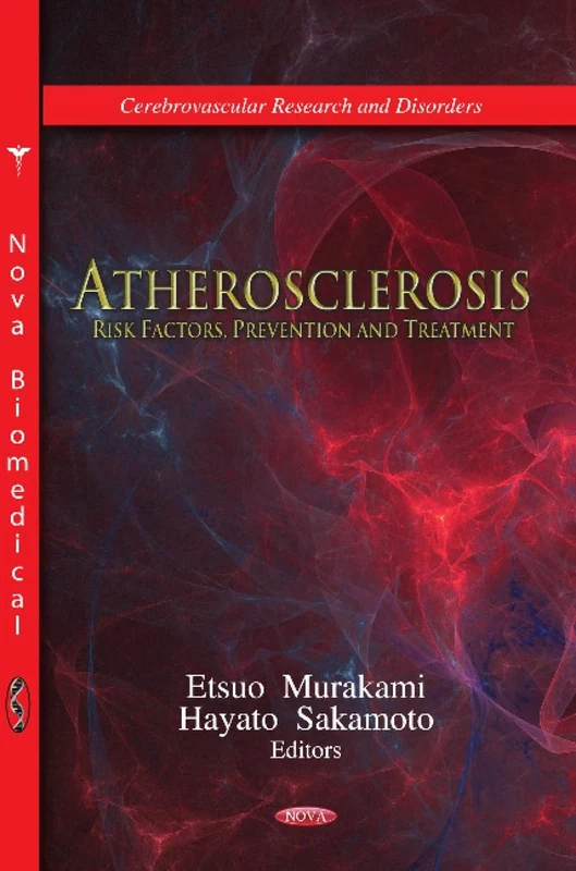 ATHEROSCLEROSIS: Risk Factors, Prevention & Treatment (Cerebrovascular Research and Disorders)