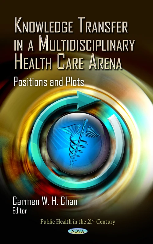 KNOWLEDGE TRANSFER IN A MULTIDISCIPLINAR: Positions & Plots (Public Health in the 21st Century)