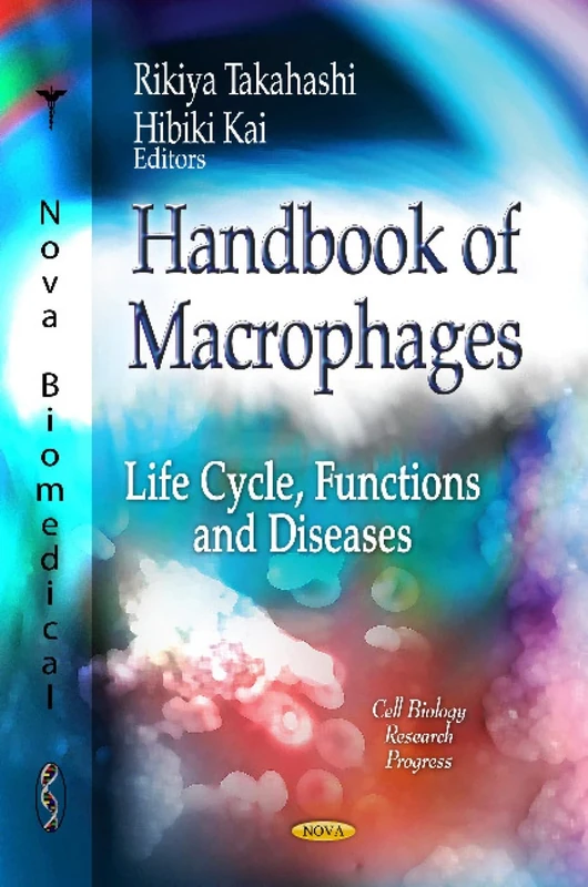 HANDBOOK OF MACROPHAGES: Life Cycle, Functions & Diseases (Cell Biology Research Progress)