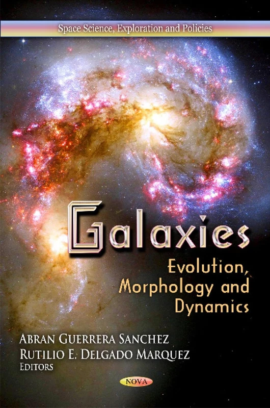 GALAXIES EVOLUTION MORPHOLOGY: Evolution, Morphology & Dynamics (Space Science, Exploration and Policies)
