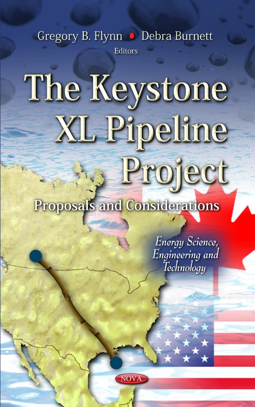 Keystone XL Pipeline Project: Proposals & Considerations (Energy Science, Engineering & Technology Series) - Image 1