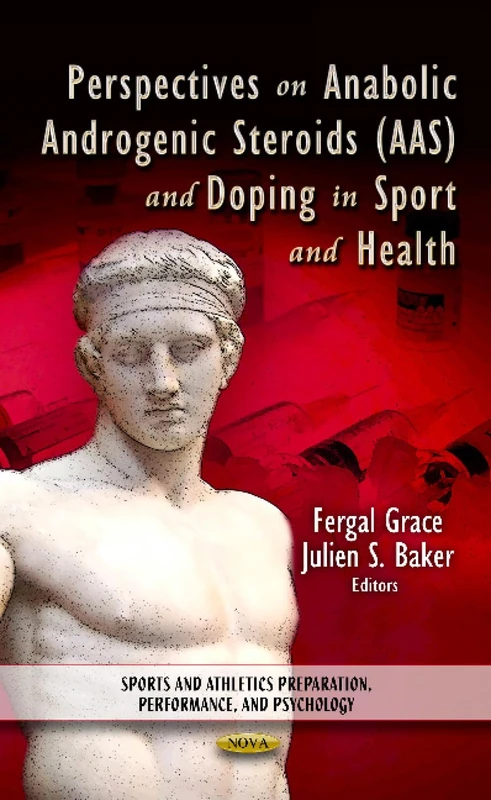Perspectives on Anabolic Androgenic Steroids (AAS) & Doping in Sport & Health (Sports & Athletics Preparation, Performance & Psychology Series)