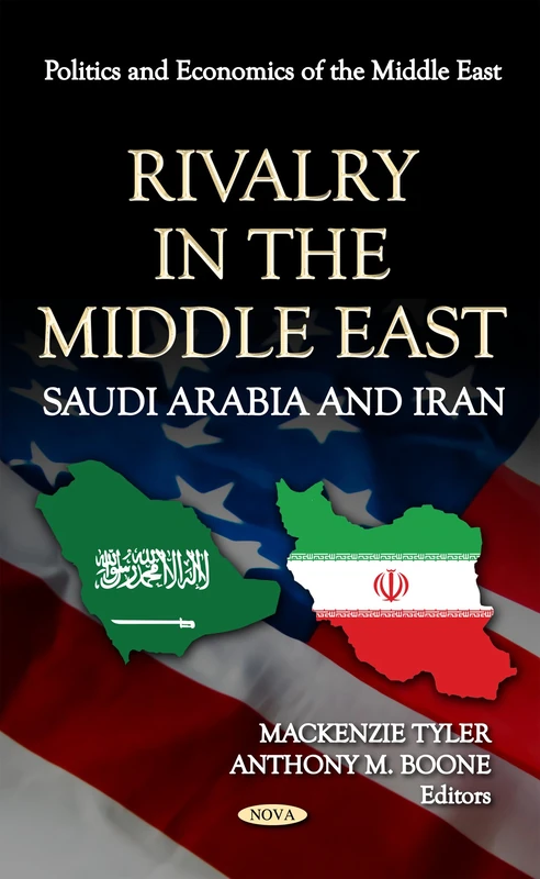 RIVALRY IN THE MIDDLE EAST: Saudi Arabia & Iran (Politics and Economics of the Middle East)