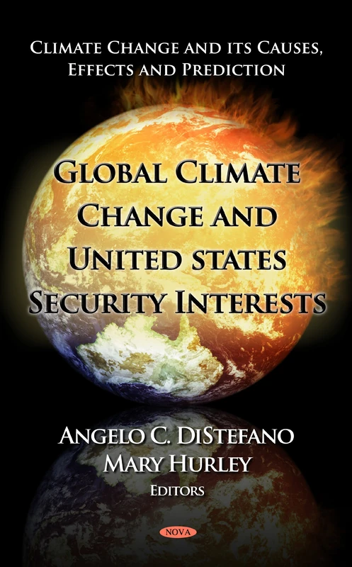 Global Climate Change & U.S. Security Interests (Climate Change & its Causes, Effects & Prediction Series) (Climate Change and Its Causes, Effects and Prediction; Defense, Security and Strategies)
