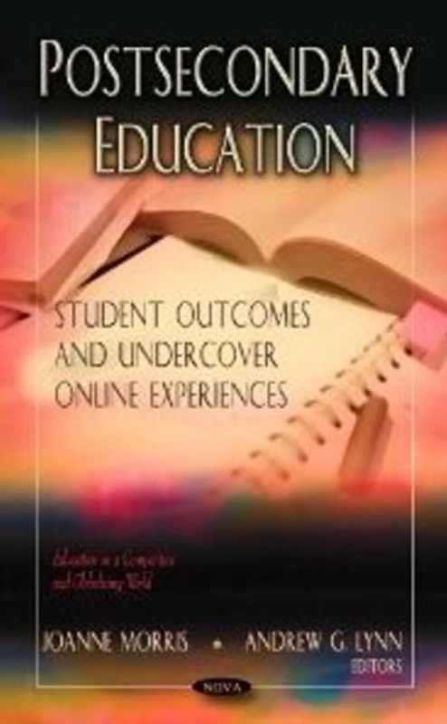 POSTSECONDARY EDUCATION: Student Outcomes & Undercover Online Experiences (Education in a Competitive and Globalizing World)