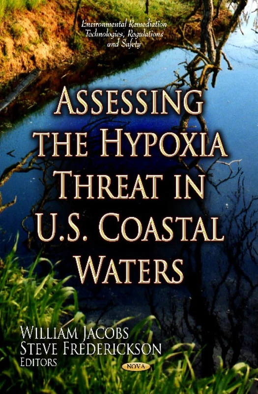 ASSESSING THE HYPOXIA THREAT IN US COAST (Environmental Remediation Technologies, Regulations and Safety)