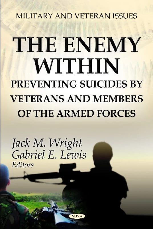 ENEMY WITHIN: Preventing Suicides by Veterans & Members of the Armed Forces (Military and Veteran Issues)