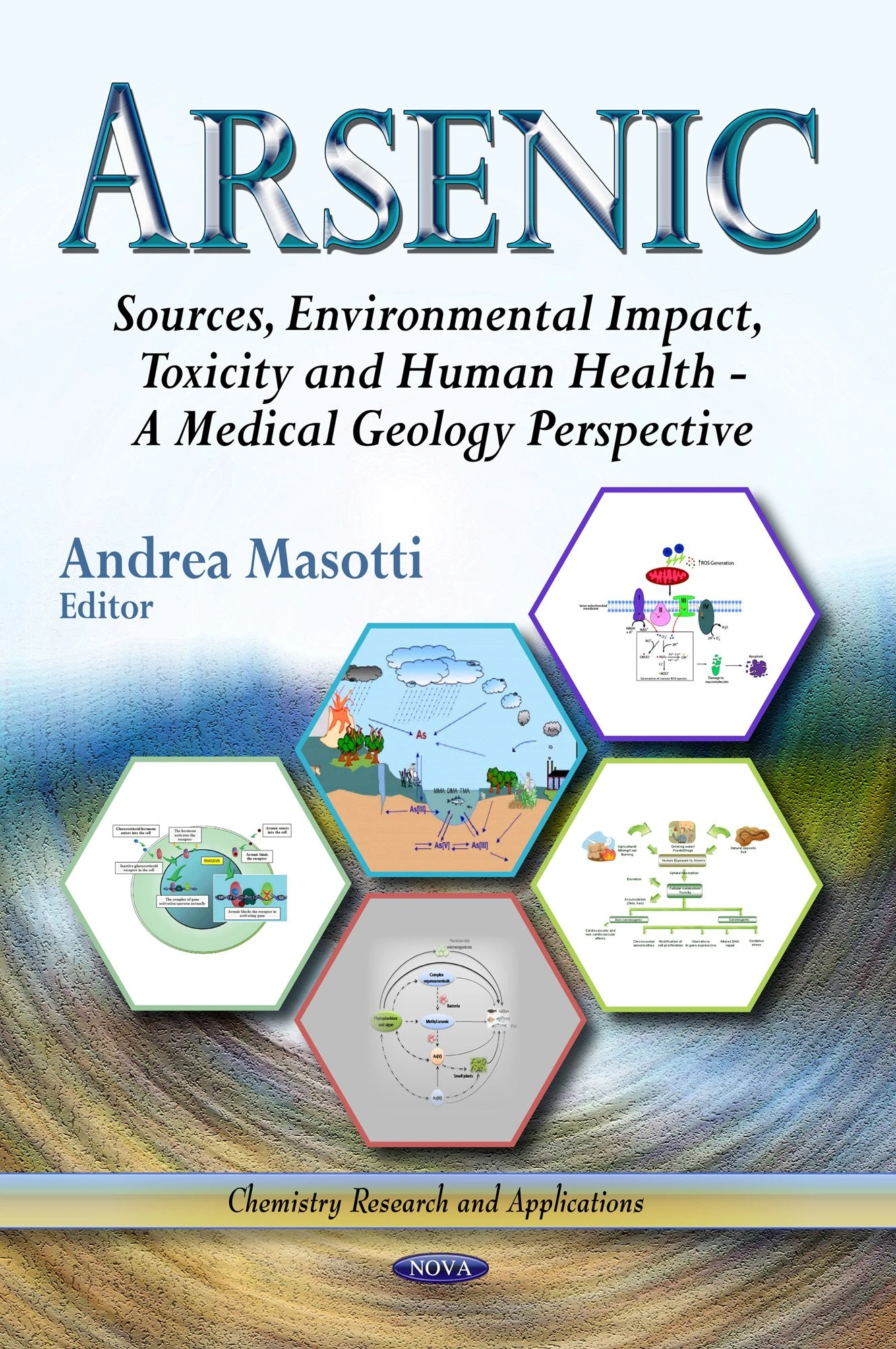 Arsenic: Sources, Environmental Impact, Toxicity & Human Health -- A Medical Geology Perspective (Chemistry Research & Applications Series) (Chemistry Research and Applications)