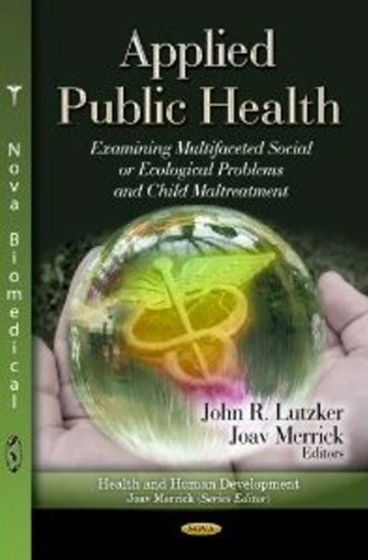 APPLIED PUBLIC HEALTH EXAMININ: Examining Multifaceted Social or Ecological Problems & Child Maltreatment (Health and Human Development)