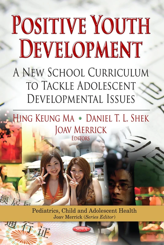 POSITIVE YOUTH DEVELOPMENT: A New School Curriculum to Tackle Adolescent Developmental Issues (Pediatrics, Child and Adolescent Health)