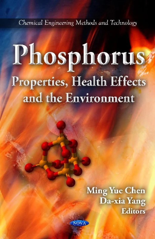 PHOSPHORUS PROP.HEALTH EFFECTS: Properties, Health Effects & the Environment (Chemical Engineering Methods and Technology)