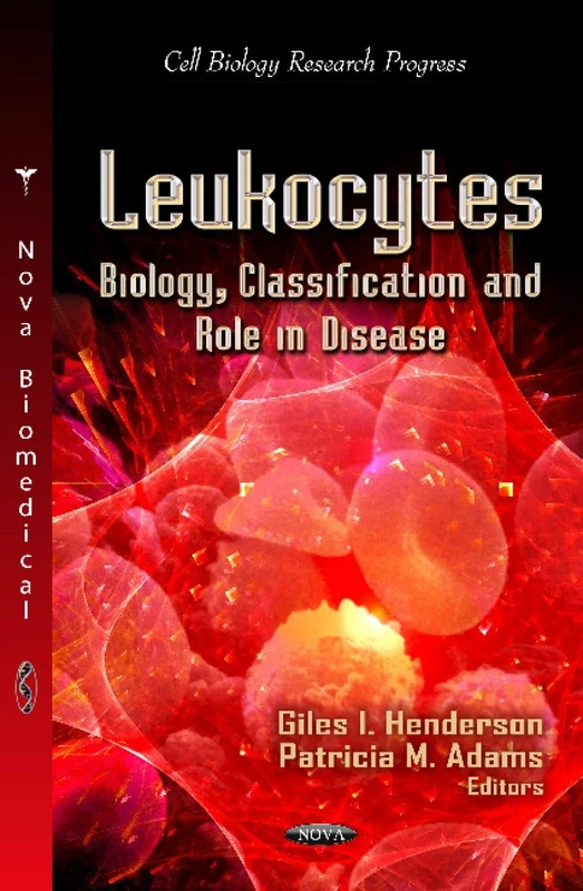 LEUKOCYTES: Biology, Classification & Role in Disease (Cell Biology Research Progress: Immunology and Immune System Disorders) - Image 1
